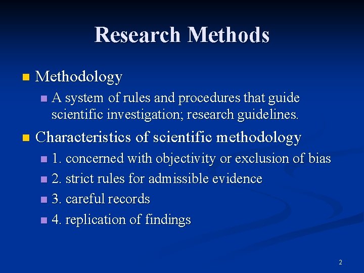 Research Methods n Methodology n n A system of rules and procedures that guide