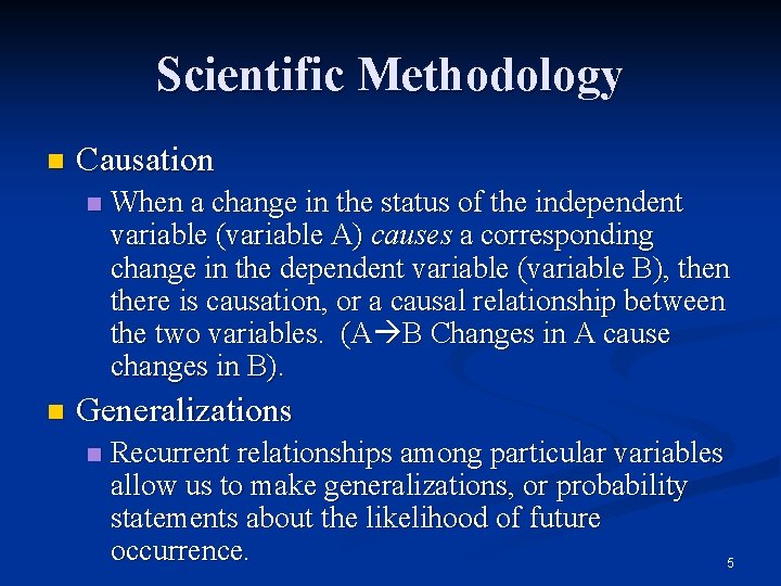 Scientific Methodology n Causation n n When a change in the status of the