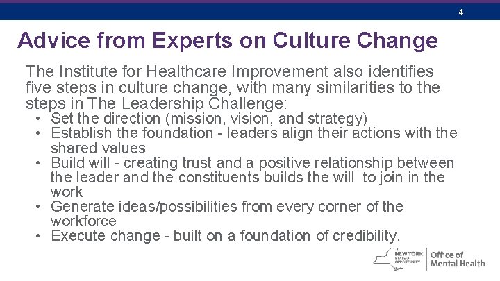 4 Advice from Experts on Culture Change The Institute for Healthcare Improvement also identifies