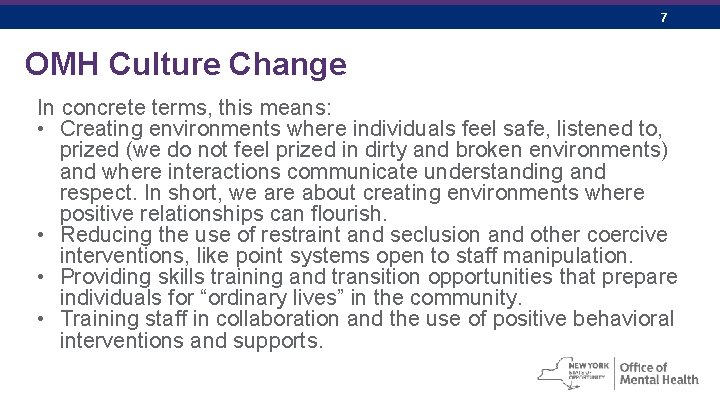 7 OMH Culture Change In concrete terms, this means: • Creating environments where individuals