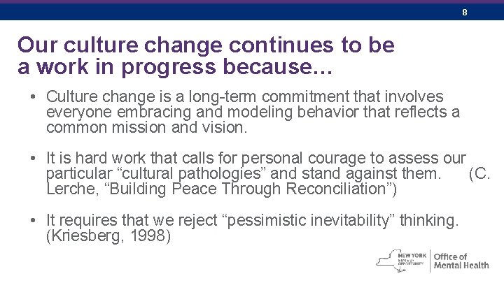 8 Our culture change continues to be a work in progress because… • Culture