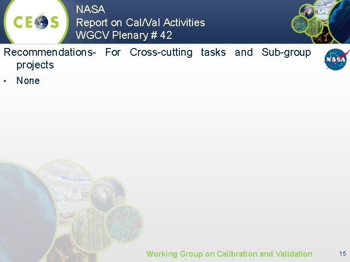 NASA Report on Cal/Val Activities WGCV Plenary # 42 Recommendations- For Cross-cutting tasks and