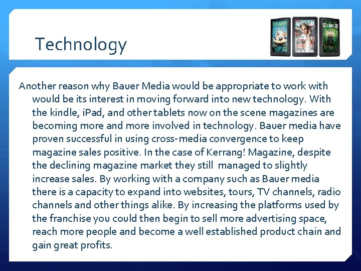 Technology Another reason why Bauer Media would be appropriate to work with would be