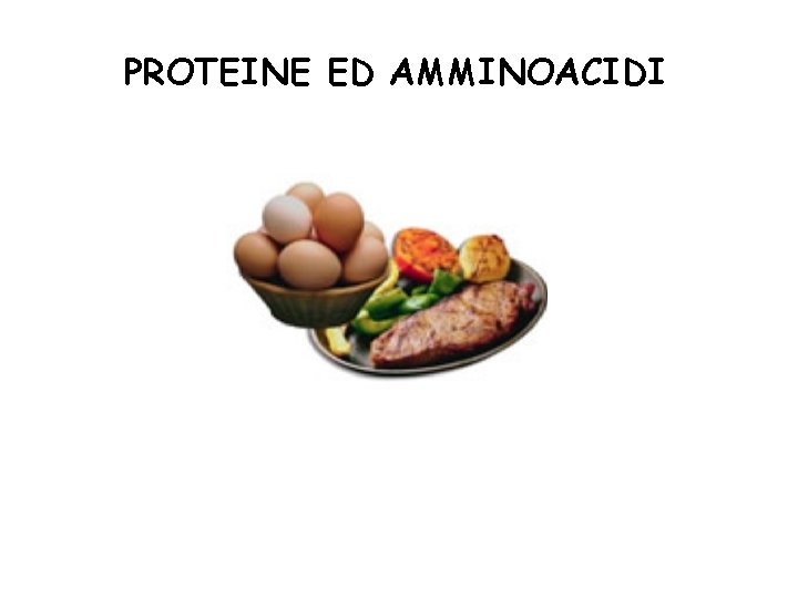 PROTEINE ED AMMINOACIDI 
