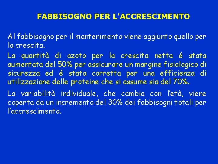 FABBISOGNO PER L'ACCRESCIMENTO Al fabbisogno per il mantenimento viene aggiunto quello per la crescita.