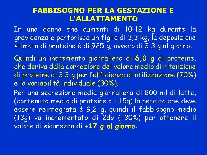 FABBISOGNO PER LA GESTAZIONE E L'ALLATTAMENTO In una donna che aumenti di 10 -12