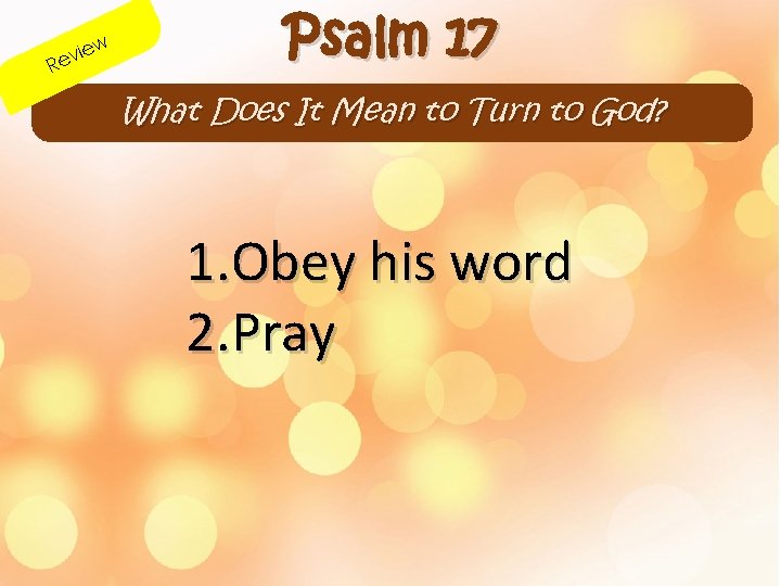 w R ie ev Psalm 17 What Does It Mean to Turn to God?