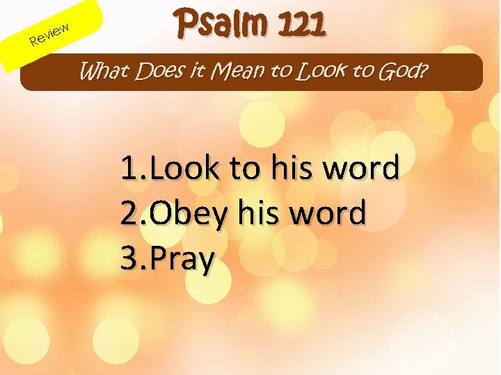 w R ie ev Psalm 121 What Does it Mean to Look to God?