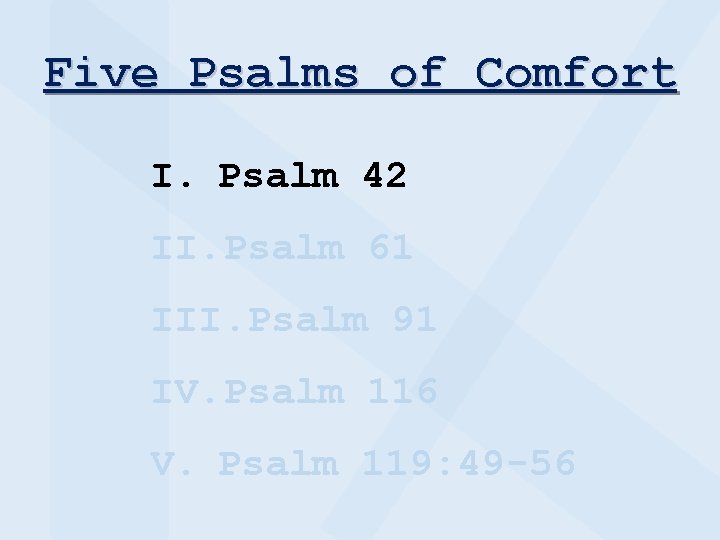 Five Psalms of Comfort I. Psalm 42 II. Psalm 61 III. Psalm 91 IV.