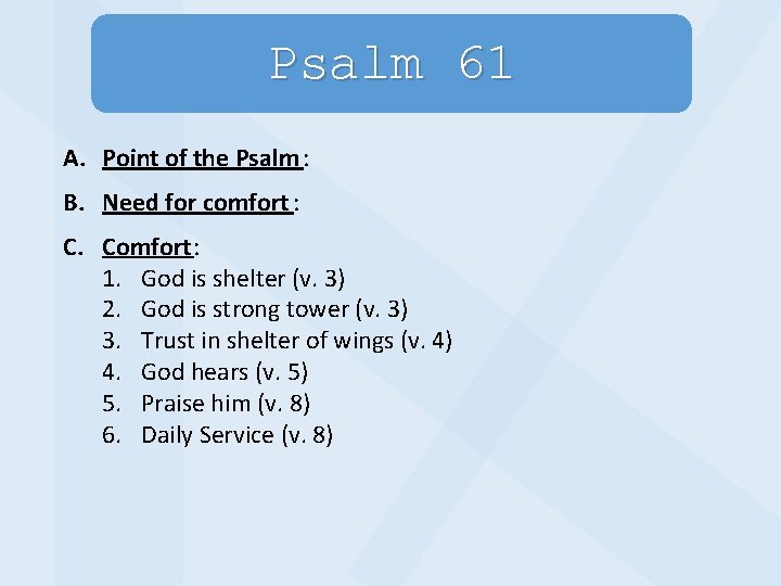 Psalm 61 A. Point of the Psalm : B. Need for comfort : C.