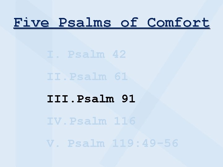 Five Psalms of Comfort I. Psalm 42 II. Psalm 61 III. Psalm 91 IV.