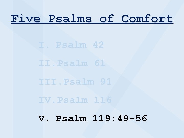 Five Psalms of Comfort I. Psalm 42 II. Psalm 61 III. Psalm 91 IV.