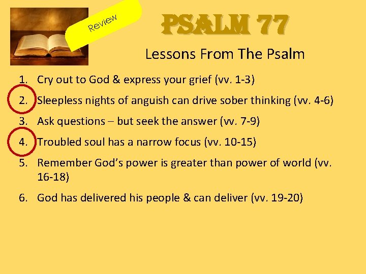 iew v e R Psalm 77 Lessons From The Psalm 1. Cry out to