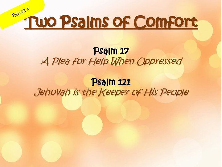 w R ie ev Two Psalms of Comfort Psalm 17 A Plea for Help
