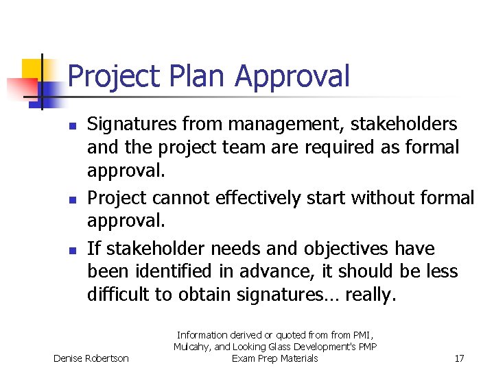 Project Plan Approval n n n Signatures from management, stakeholders and the project team