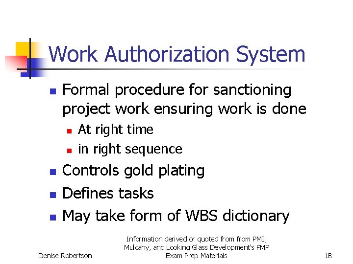 Work Authorization System n Formal procedure for sanctioning project work ensuring work is done