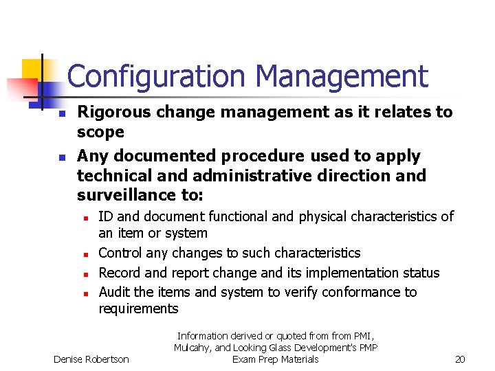 Configuration Management n n Rigorous change management as it relates to scope Any documented