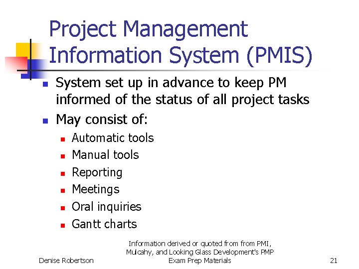 Project Management Information System (PMIS) n n System set up in advance to keep