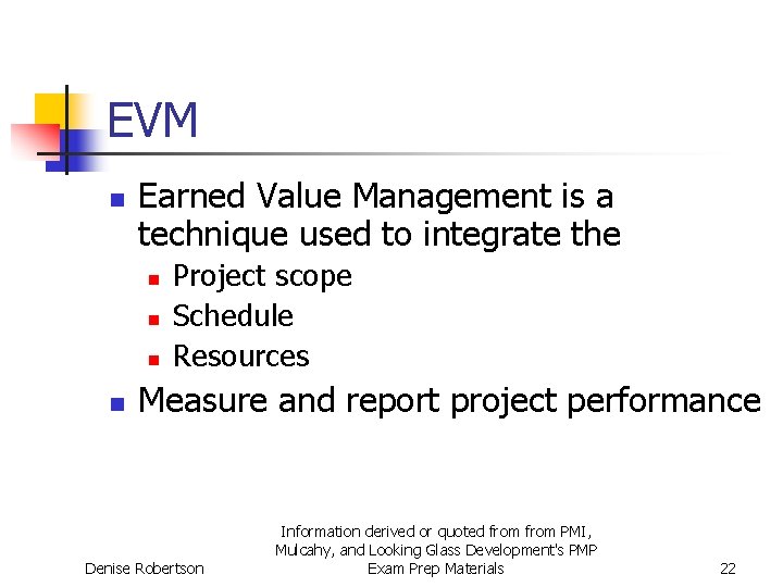 EVM n Earned Value Management is a technique used to integrate the n n