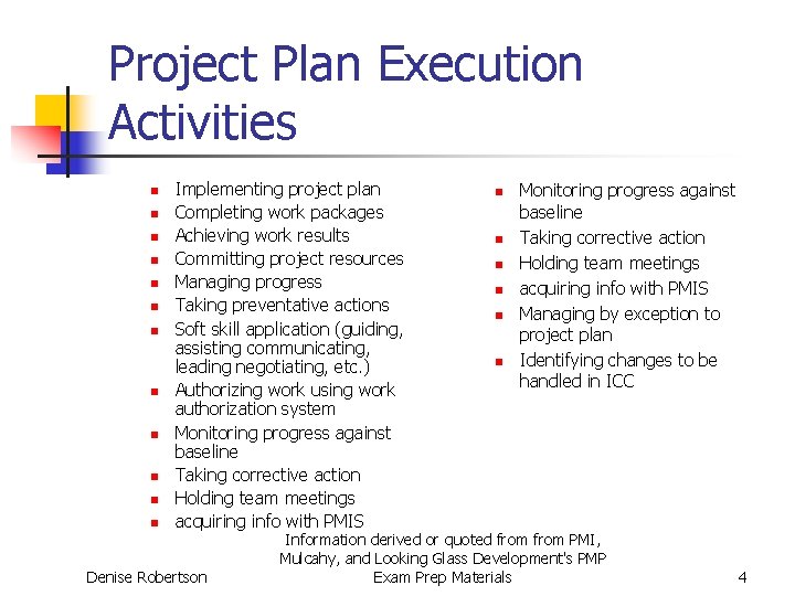 Project Plan Execution Activities n n n Implementing project plan Completing work packages Achieving