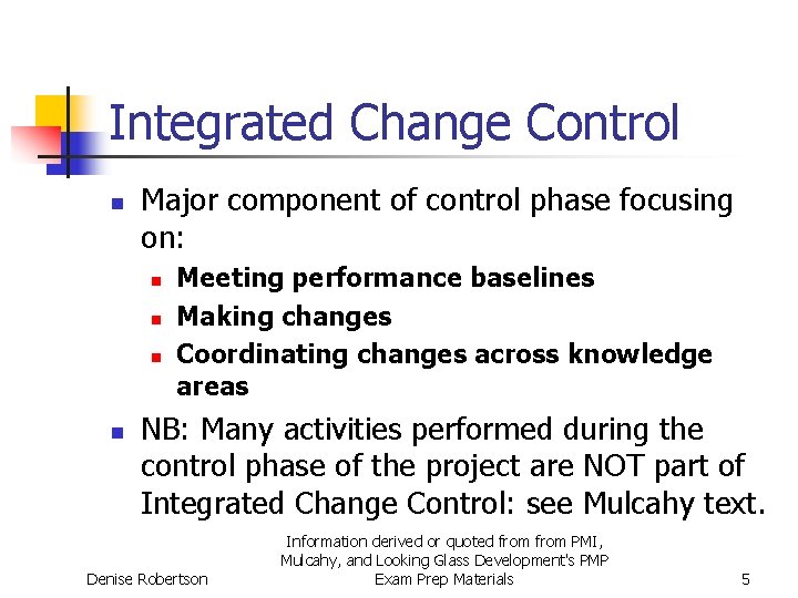 Integrated Change Control n Major component of control phase focusing on: n n Meeting