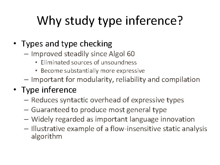 Why study type inference? • Types and type checking – Improved steadily since Algol