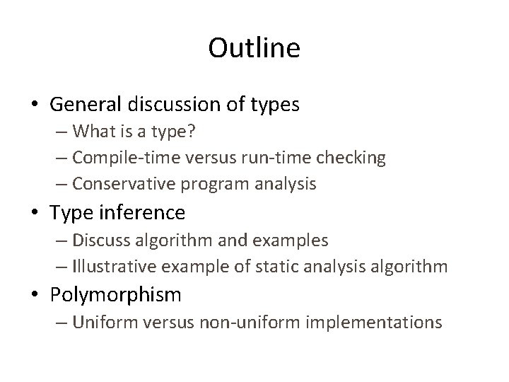 Outline • General discussion of types – What is a type? – Compile-time versus