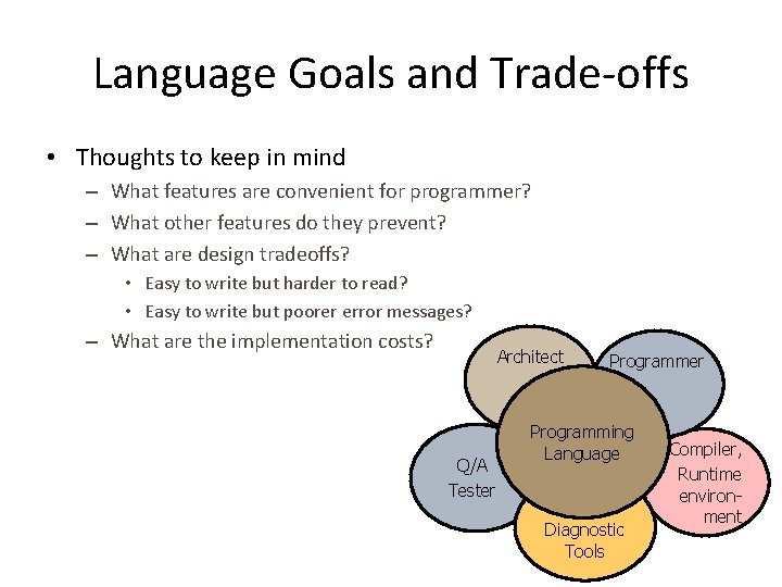 Language Goals and Trade-offs • Thoughts to keep in mind – What features are