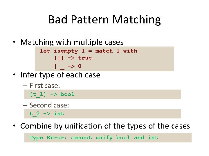 Bad Pattern Matching • Matching with multiple cases let isempty l = match l