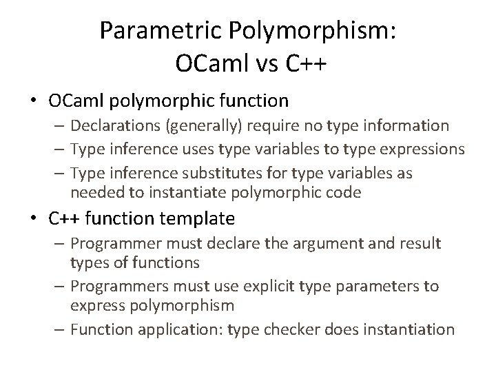 Parametric Polymorphism: OCaml vs C++ • OCaml polymorphic function – Declarations (generally) require no