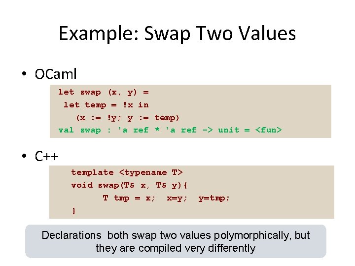 Example: Swap Two Values • OCaml let swap (x, y) = let temp =