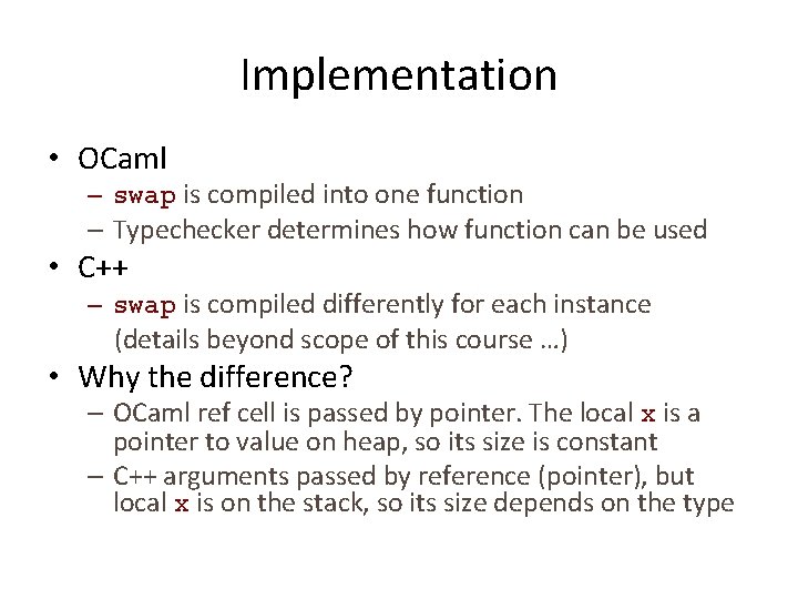 Implementation • OCaml – swap is compiled into one function – Typechecker determines how