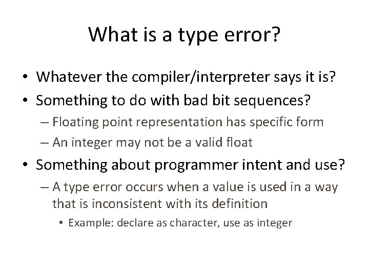 What is a type error? • Whatever the compiler/interpreter says it is? • Something