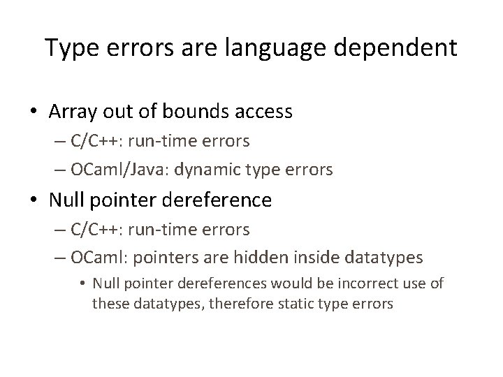 Type errors are language dependent • Array out of bounds access – C/C++: run-time