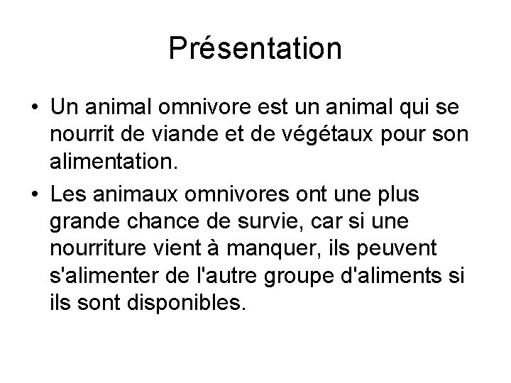 Présentation • Un animal omnivore est un animal qui se nourrit de viande et