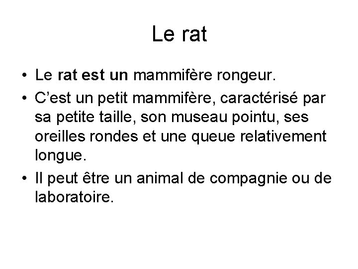 Le rat • Le rat est un mammifère rongeur. • C’est un petit mammifère,