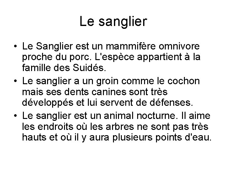 Le sanglier • Le Sanglier est un mammifère omnivore proche du porc. L'espèce appartient