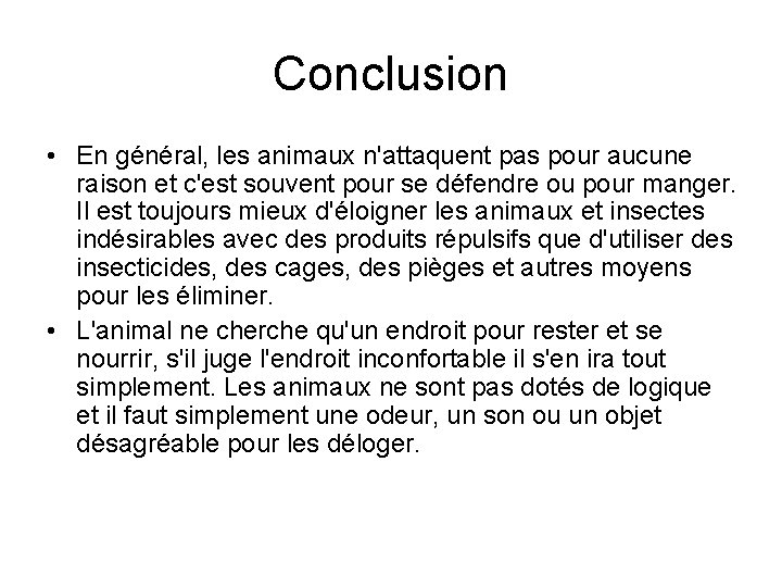 Conclusion • En général, les animaux n'attaquent pas pour aucune raison et c'est souvent