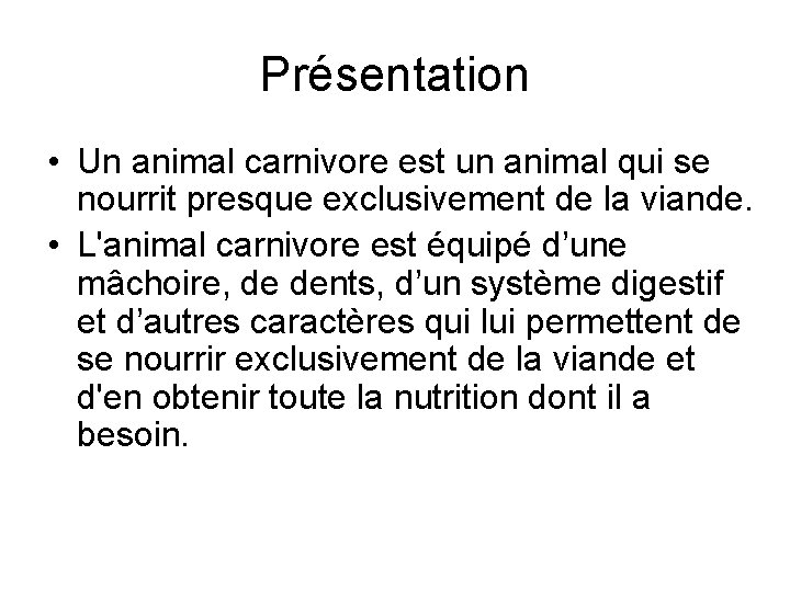 Présentation • Un animal carnivore est un animal qui se nourrit presque exclusivement de