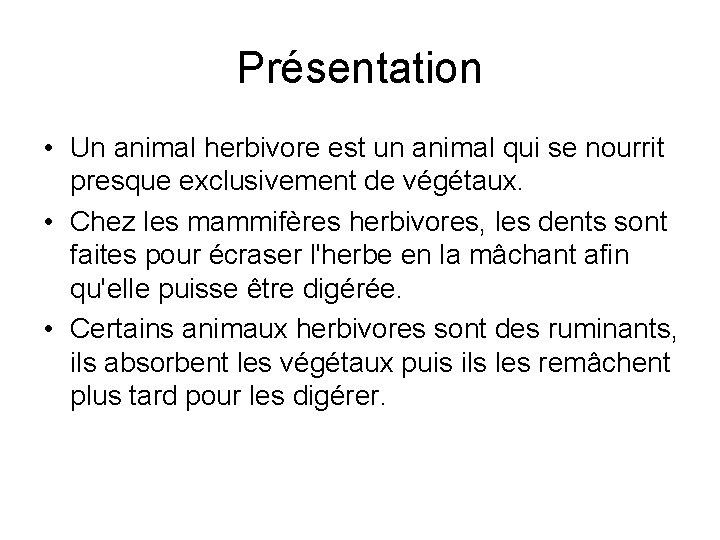 Présentation • Un animal herbivore est un animal qui se nourrit presque exclusivement de