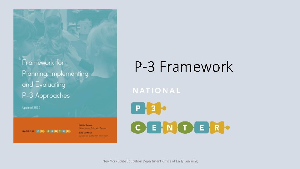 P-3 Framework New York State Education Department Office of Early Learning 