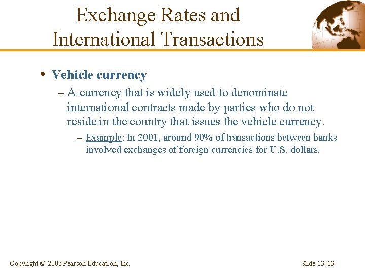 Exchange Rates and International Transactions • Vehicle currency – A currency that is widely