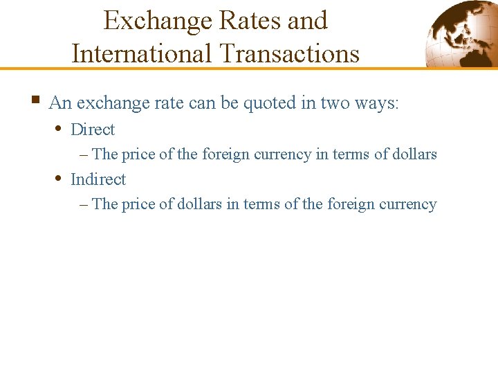 Exchange Rates and International Transactions § An exchange rate can be quoted in two