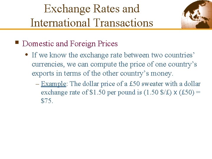 Exchange Rates and International Transactions § Domestic and Foreign Prices • If we know