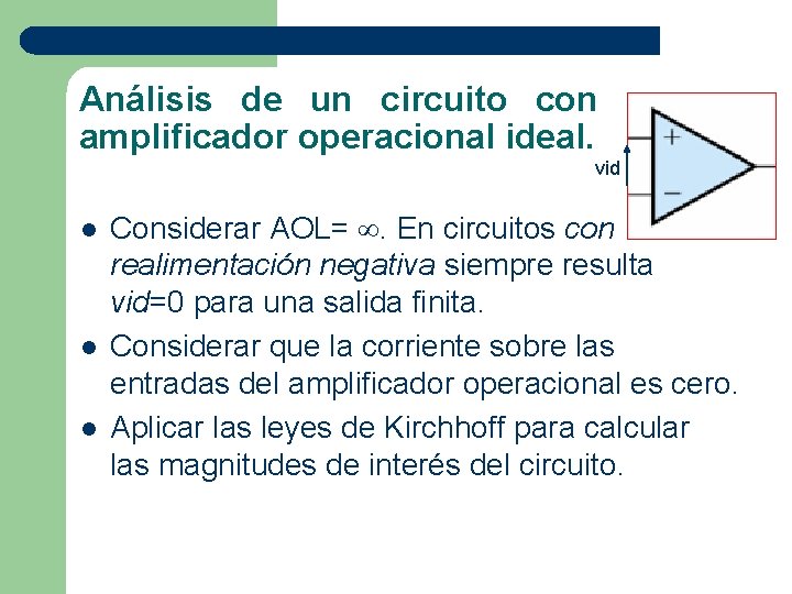 Análisis de un circuito con amplificador operacional ideal. vid l l l Considerar AOL=