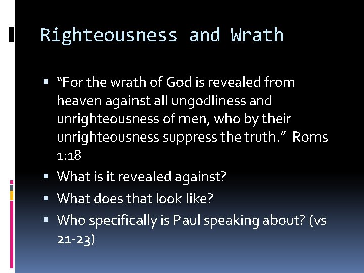Righteousness and Wrath “For the wrath of God is revealed from heaven against all Righteousness and Wrath “For the wrath of God is revealed from heaven against all