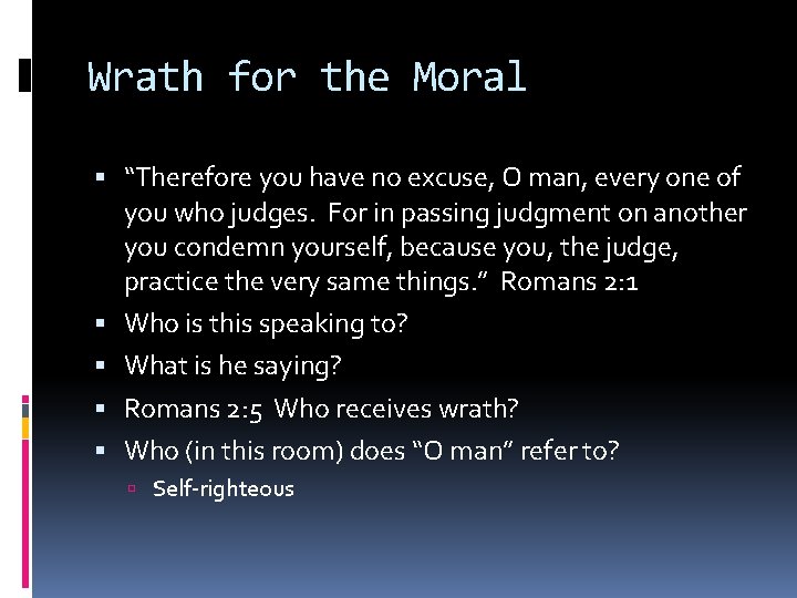 Wrath for the Moral “Therefore you have no excuse, O man, every one of Wrath for the Moral “Therefore you have no excuse, O man, every one of