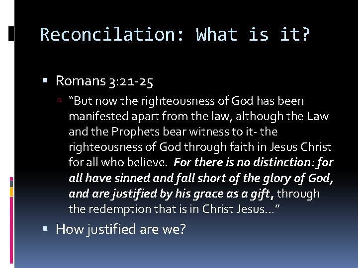 Reconcilation: What is it? Romans 3: 21 -25 “But now the righteousness of God Reconcilation: What is it? Romans 3: 21 -25 “But now the righteousness of God