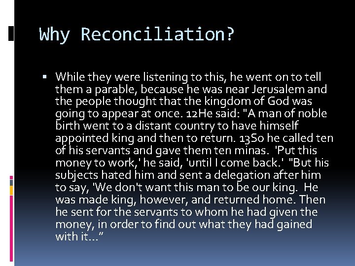 Why Reconciliation? While they were listening to this, he went on to tell them Why Reconciliation? While they were listening to this, he went on to tell them