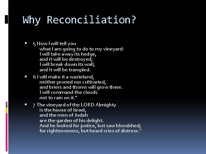 Why Reconciliation? 5 Now I will tell you what I am going to do Why Reconciliation? 5 Now I will tell you what I am going to do